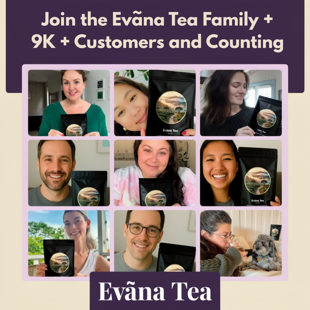Evana Tea - Natu﻿rally Packed With Antioxidants To Help Restore Health Inside and Out